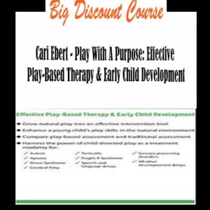 Cari Ebert – Play With A Purpose: Effective Play-Based Therapy & Early Child Development