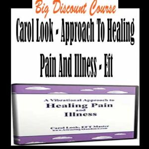 Carol Look – Approach To Healing Pain And Illness – EFT
