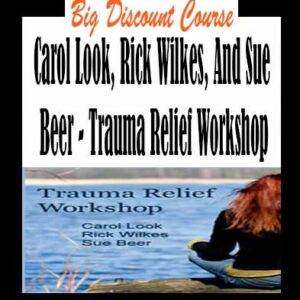 Carol Look, Rick Wilkes, And Sue Beer – Trauma Relief Workshop