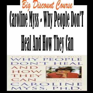 Caroline Myss – Why People Don’T Heal And How They Can