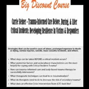 Carrie Steiner – Trauma-Informed Care Before, During, & After Critical Incidents: Developing Resilience In Victims & Responders