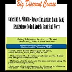 Catherine M. Pittman – Rewire The Anxious Brain: Using Neuroscience To End Anxiety, Panic And Worry