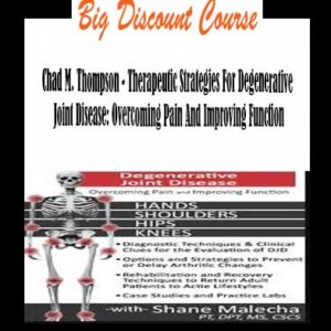 Chad M. Thompson – Therapeutic Strategies For Degenerative Joint Disease: Overcoming Pain And Improving Function