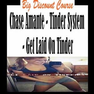 Chase Amante – Tinder System – Get Laid On Tinder