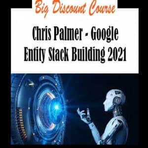 Chris Palmer – Google Entity Stack Building 2021