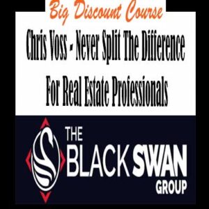 Chris Voss – Never Split The Difference For Real Estate Professionals