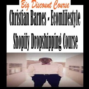 Christian Barnes – Ecomlifestyle Shopify Dropshipping Course