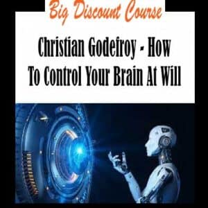 Christian Godefroy – How To Control Your Brain At Will