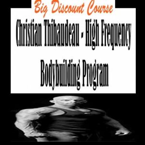 Christian Thibaudeau – High Frequency Bodybuilding Program