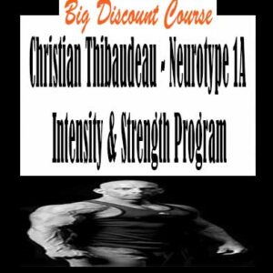 Christian Thibaudeau – Neurotype 1A Intensity & Strength Program