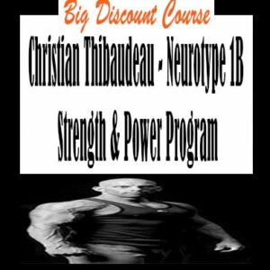 Christian Thibaudeau – Neurotype 1B Strength & Power Program