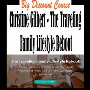 Christine Gilbert – The Traveling Family Lifestyle Reboot