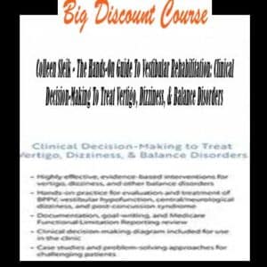 Colleen Sleik – The Hands-On Guide To Vestibular Rehabilitation: Clinical Decision-Making To Treat Vertigo, Dizziness, & Balance Disorders