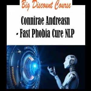 Connirae Andreasn – Fast Phobia Cure NLP