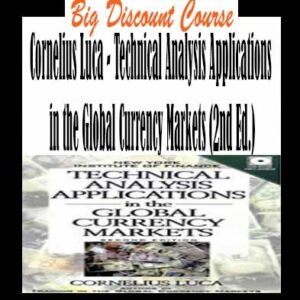 Cornelius Luca – Technical Analysis Applications in the Global Currency Markets (2nd Ed.)