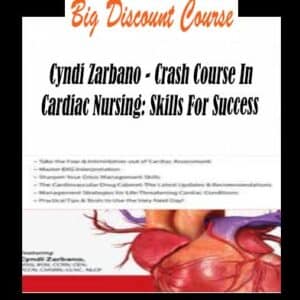 Cyndi Zarbano – Crash Course In Cardiac Nursing: Skills For Success