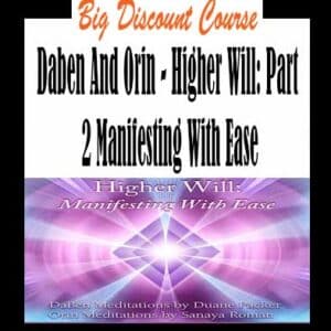 Daben And Orin – Higher Will: Part 2 Manifesting With Ease