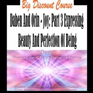 Daben And Orin – Joy: Part 3 Expressing Beauty And Perfection Of Being