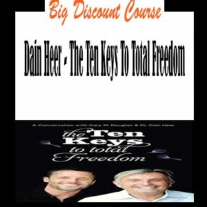 Dain Heer – The Ten Keys To Total Freedom