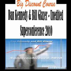 Dan Kennedy & Bill Glazer â€“ Unedited Superconference 2010