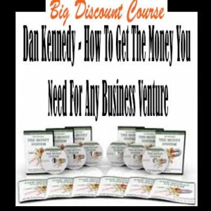 Dan Kennedy â€“ How To Get The Money You Need For Any Business Venture
