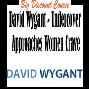 David Wygant â€“ Undercover Approaches Women Crave