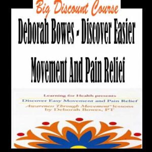 Deborah Bowes â€“ Discover Easier Movement And Pain Relief
