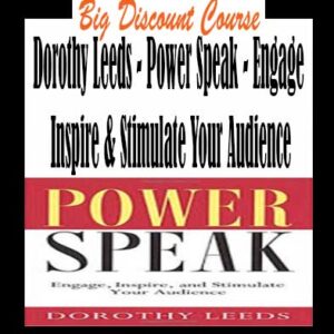 Dorothy Leeds â€“ Power Speak â€“ Engage Inspire & Stimulate Your Audience