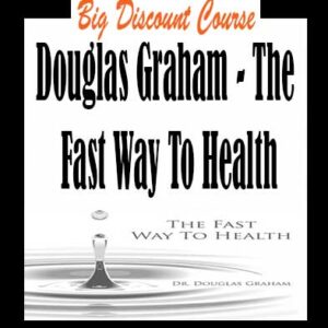 Douglas Graham â€“ The Fast Way To Health