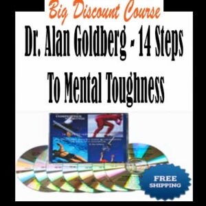 Dr. Alan Goldberg â€“ 14 Steps To Mental Toughness