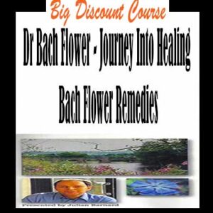 Bach Flower – Journey Into Healing Bach Flower Remedies