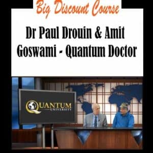 Paul Drouin & Amit Goswami â€“ Quantum Doctor