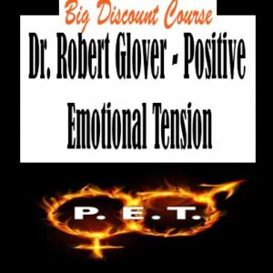 Dr. Robert Glover â€“ Positive Emotional Tension