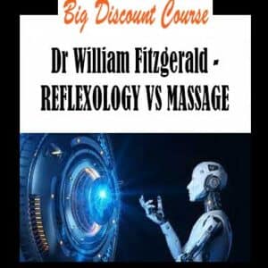 Dr William Fitzgerald â€“ REFLEXOLOGY VS MASSAGE