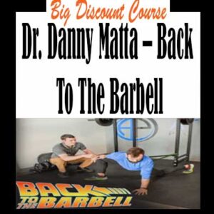 Dr. Danny Matta â€“ Back To The Barbell