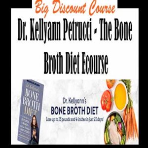 Dr. Kellyann Petrucci â€“ The Bone Broth Diet Ecourse
