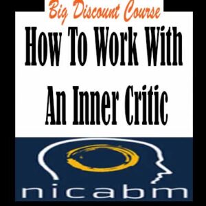 NICABM â€“ How To Work With An Inner Critic