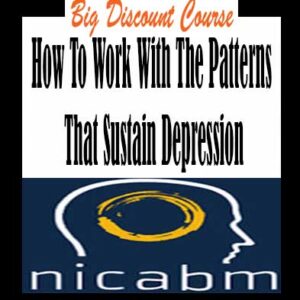 NICABM â€“ How To Work With The Patterns That Sustain Depression