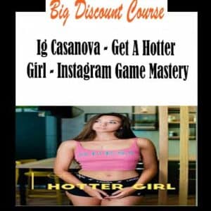 IG Casanova â€“ Get A Hotter Girl â€“ Instagram Game Mastery