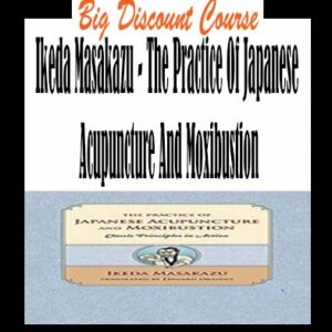 Ikeda Masakazu â€“ The Practice Of Japanese Acupuncture And Moxibustion