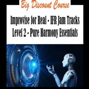 Improvise for Real â€“ IFR Jam Tracks Level 2 â€“ Pure Harmony Essentials