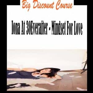 Iona At 30Everafter â€“ Mindset For Love