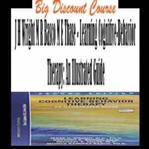 J H Wright M R Basco M E Thase â€“ Learning Cognitive-Behavior Therapy: An Illustrated Guide