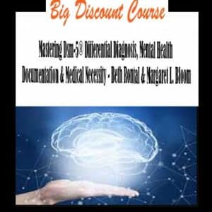 Beth Rontal & Margaret L. Bloom – Mastering Dsm-5® Differential Diagnosis, Mental Health Documentation & Medical Necessity