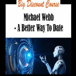 Michael Webb â€“ A Better Way To Date
