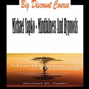 Michael Yapko â€“ Mindfulness And Hypnosis