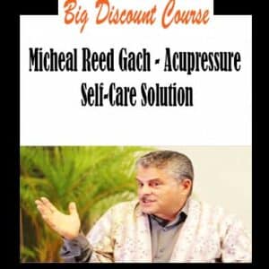 Micheal Reed Gach â€“ Acupressure Self-Care Solution