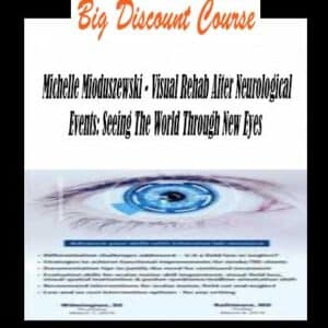 Michelle Mioduszewski â€“ Visual Rehab After Neurological Events: Seeing The World Through New Eyes