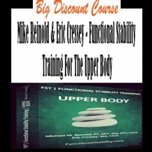 Mike Reinold & Eric Cressey â€“ Functional Stability Training For The Upper Body