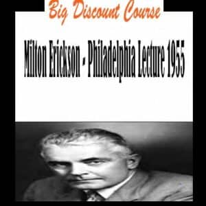 Milton Erickson â€“ Philadelphia Lecture 1955